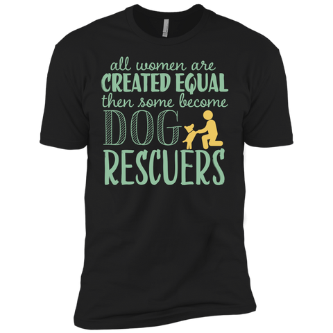 all woman are created equal then some become dog rescuers T-Shirt