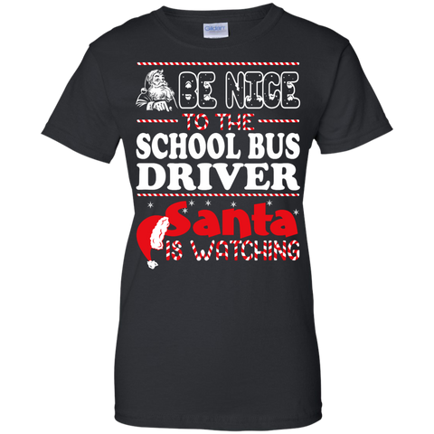 be nice to the school bus driver santa is watching - christmas T-Shirt