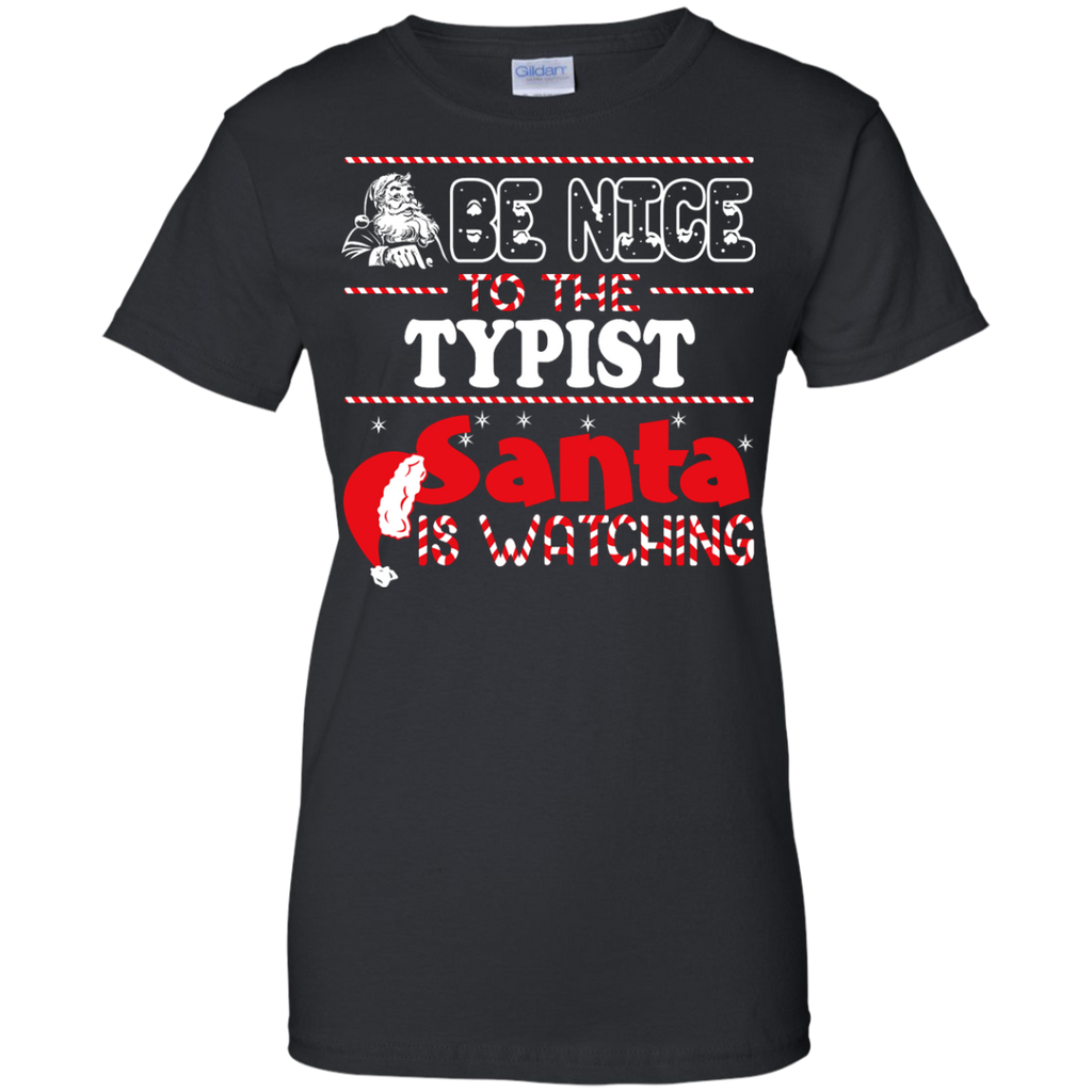 be nice to the typist santa is watching - christmas T-Shirt