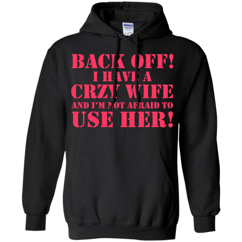back off i have a crazy wife T-Shirt