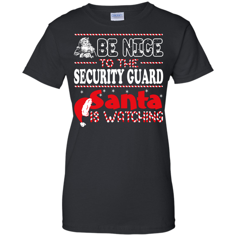be nice to the security guard santa is watching - christmas T-Shirt