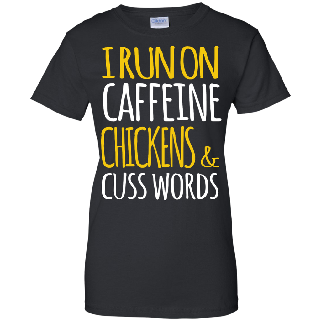 i run on caffeine chickens & cuss words T-Shirt
