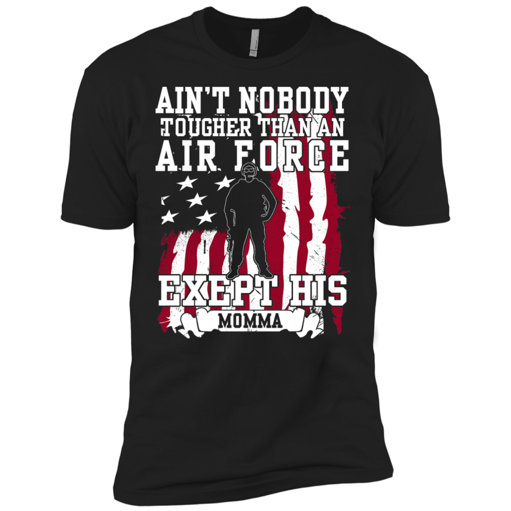 aint nobody tougher than an air force except his momma T-Shirt