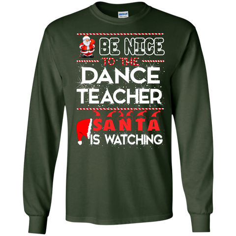 be nice to the dance teacher santa is watching T-Shirt