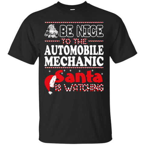 be nice to the automobile mechanic santa is watching - christmas T-Shirt
