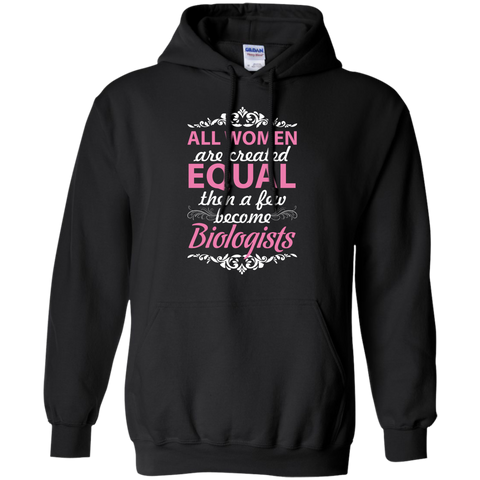 all women are created equal then a few become biologists T-Shirt