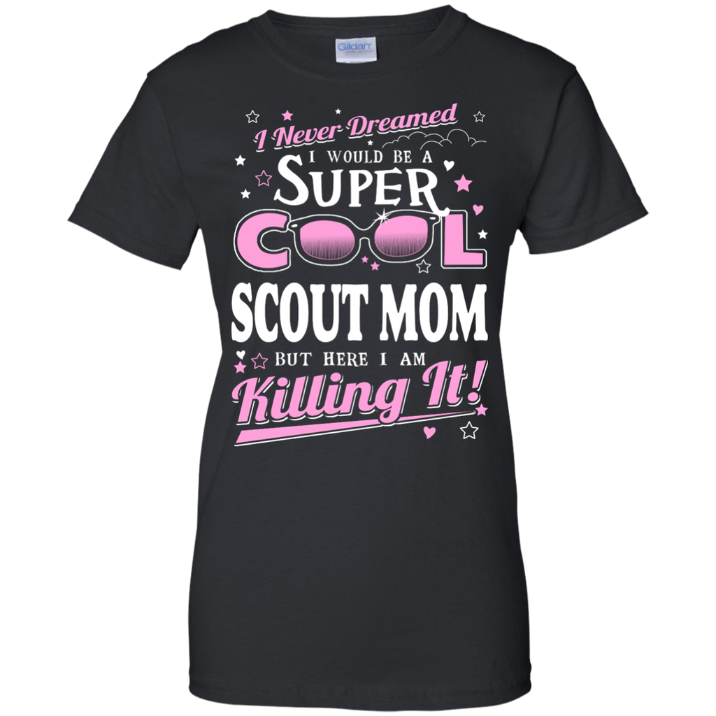 i never dreamed to be a scout mom T-Shirt