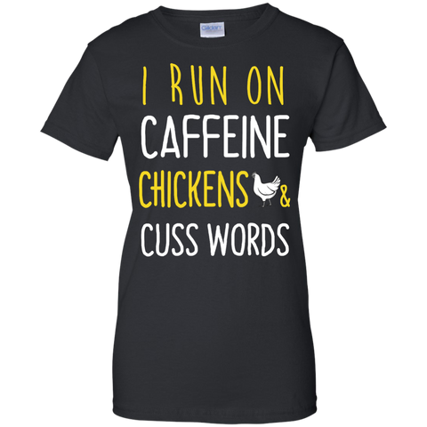 i run on caffeine chickens and cuss words T-Shirt