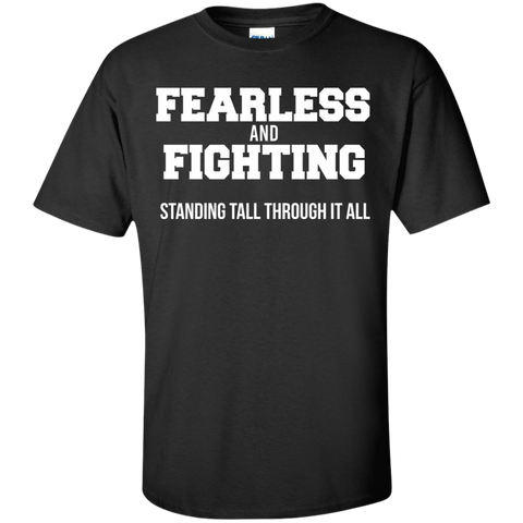fearless and fighting standing tall through it at T-Shirt