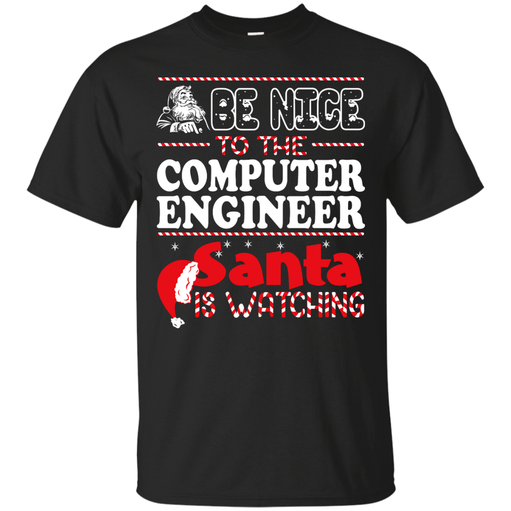 be nice to the computer engineer santa is watching - christmas T-Shirt