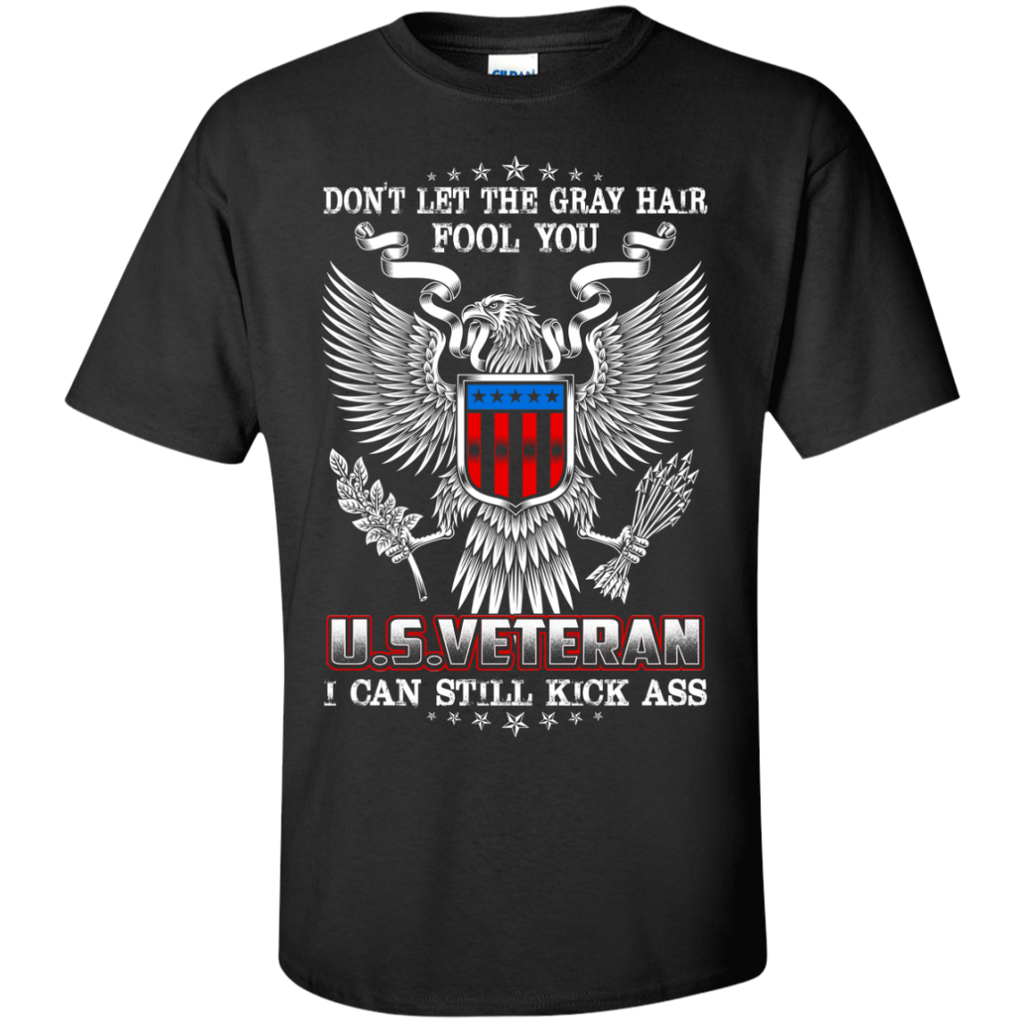 don't let the gray hair fool you u.s.veteran T-Shirt