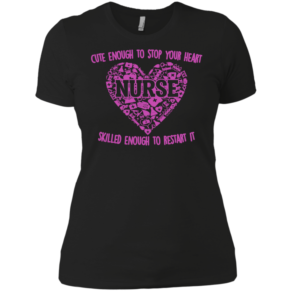 cute enough to stop your heart nurse skilled enough to restart it T-Shirt