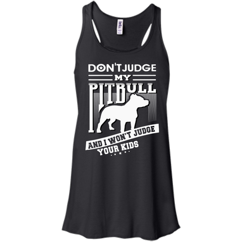 don't judge my pitbull mom and i won't judge your kids T-Shirt