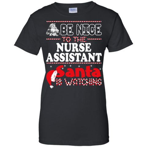 be nice to the nurse assistant santa is watching - christmas T-Shirt