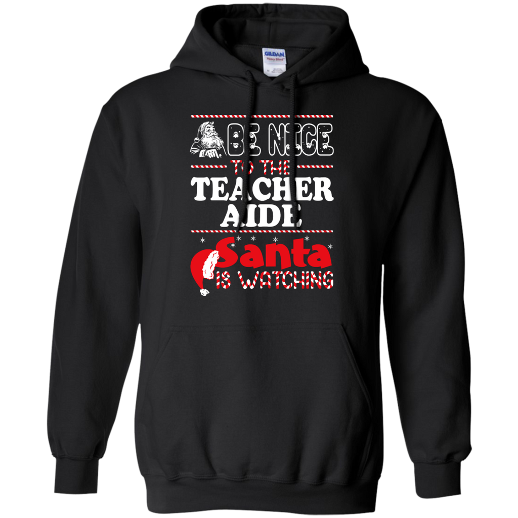 be nice to the teacher aide santa is watching - christmas T-Shirt