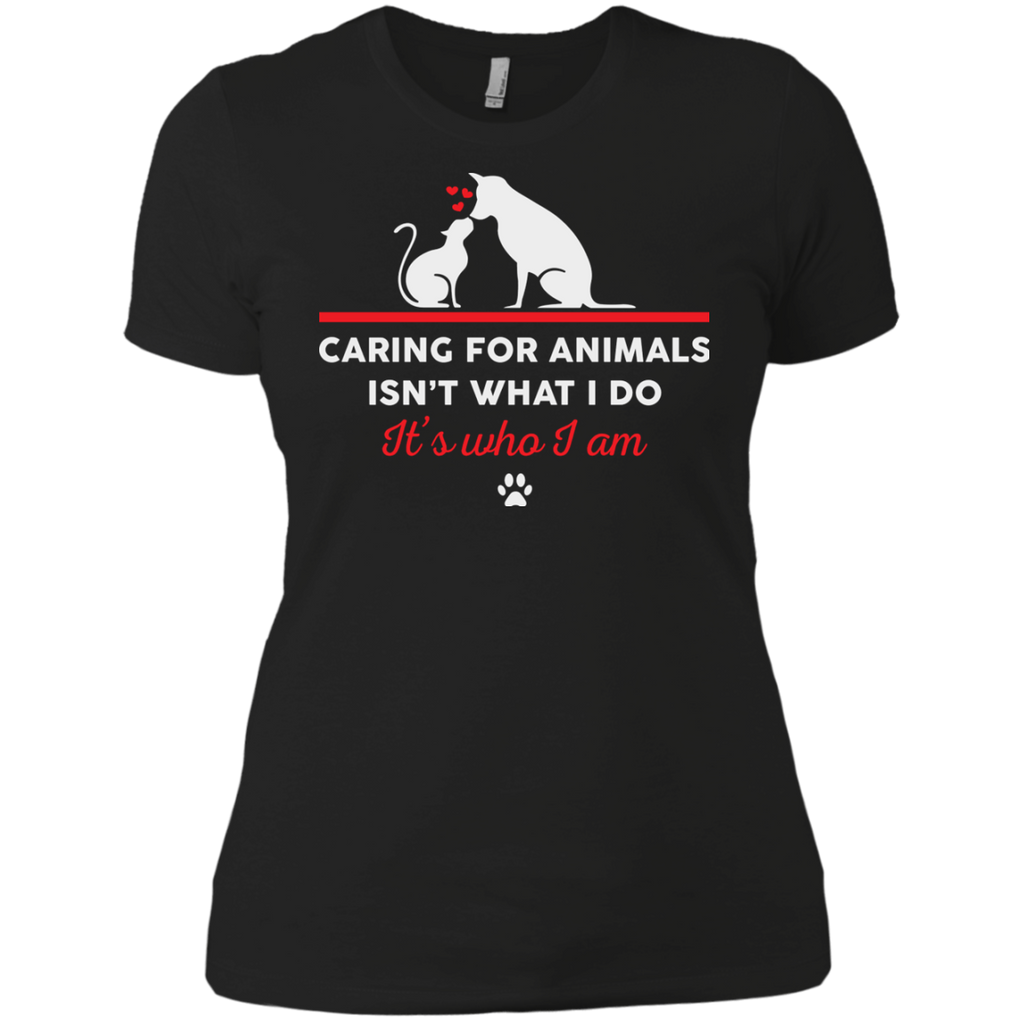caring for animals isnt what i do its who i am T-Shirt