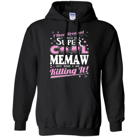 i never dreamed i would be a super cool memaw but here i am killing it T-Shirt