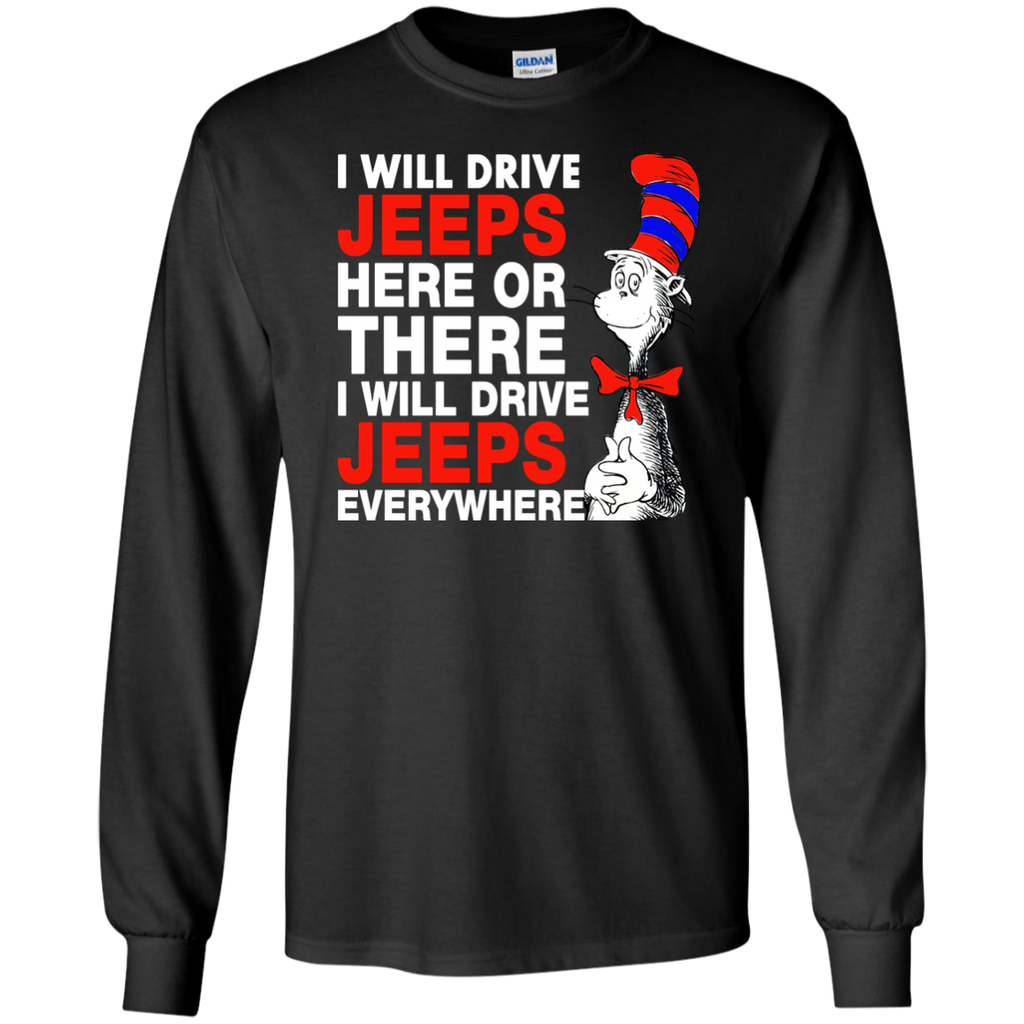 i will drive jeeps here or there i will drive jeeps everywhere T-Shirt