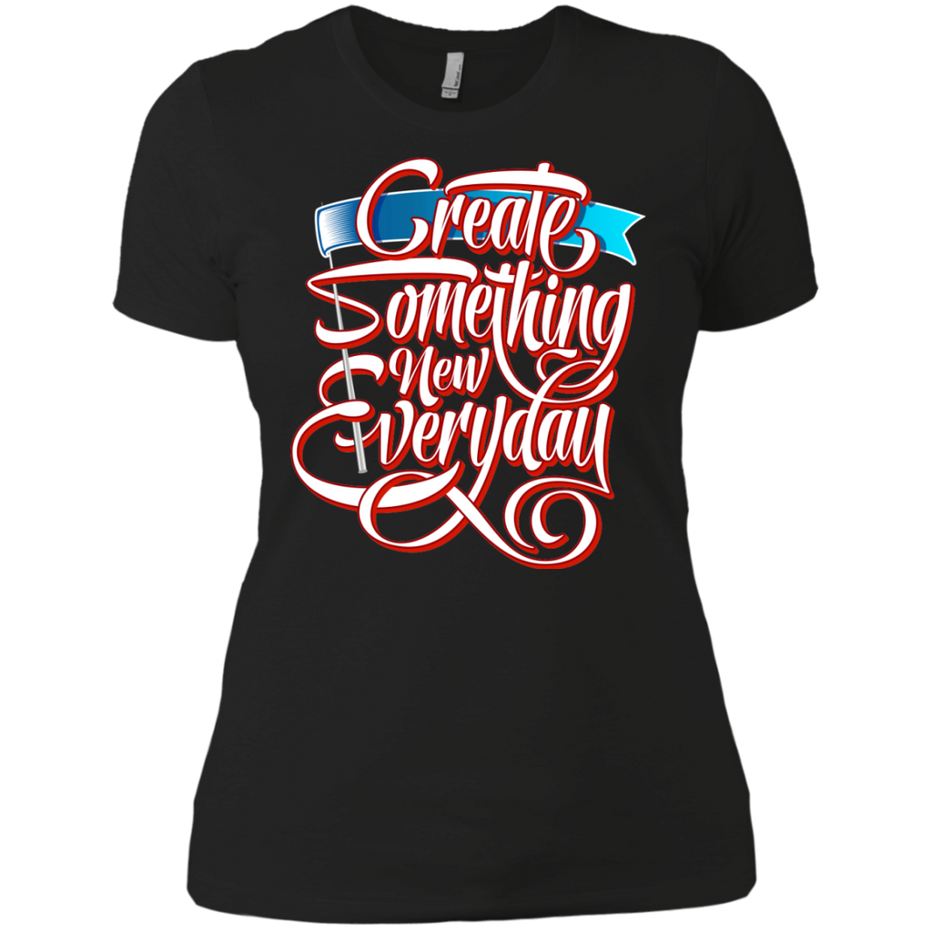 create something new very day T-Shirt