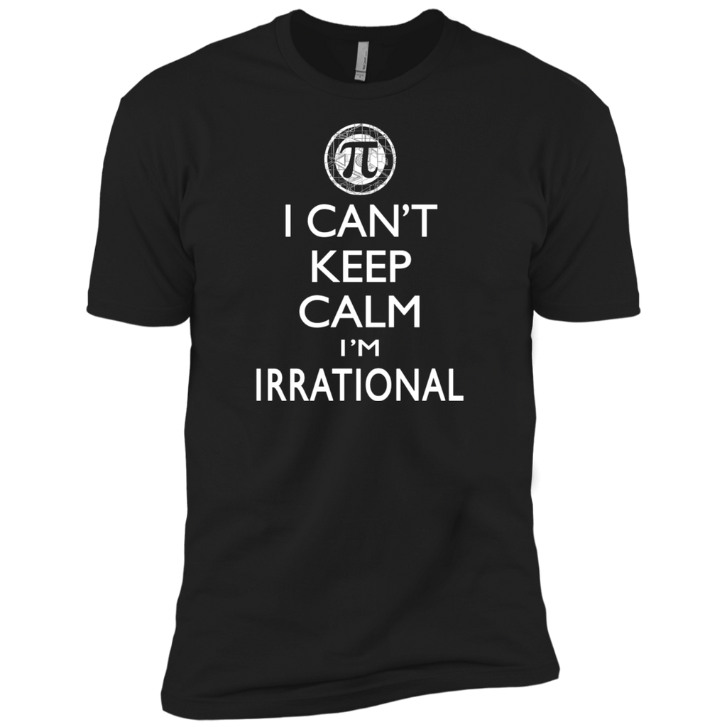 can't keep calm i'm irrational T-Shirt
