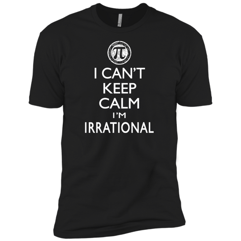 can't keep calm i'm irrational T-Shirt