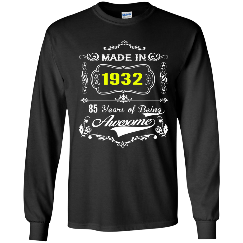 Made in 1932 Tshirt 85th Birthday 85 Years Gift G240 Gildan LS Ultra Cotton T-Shirt