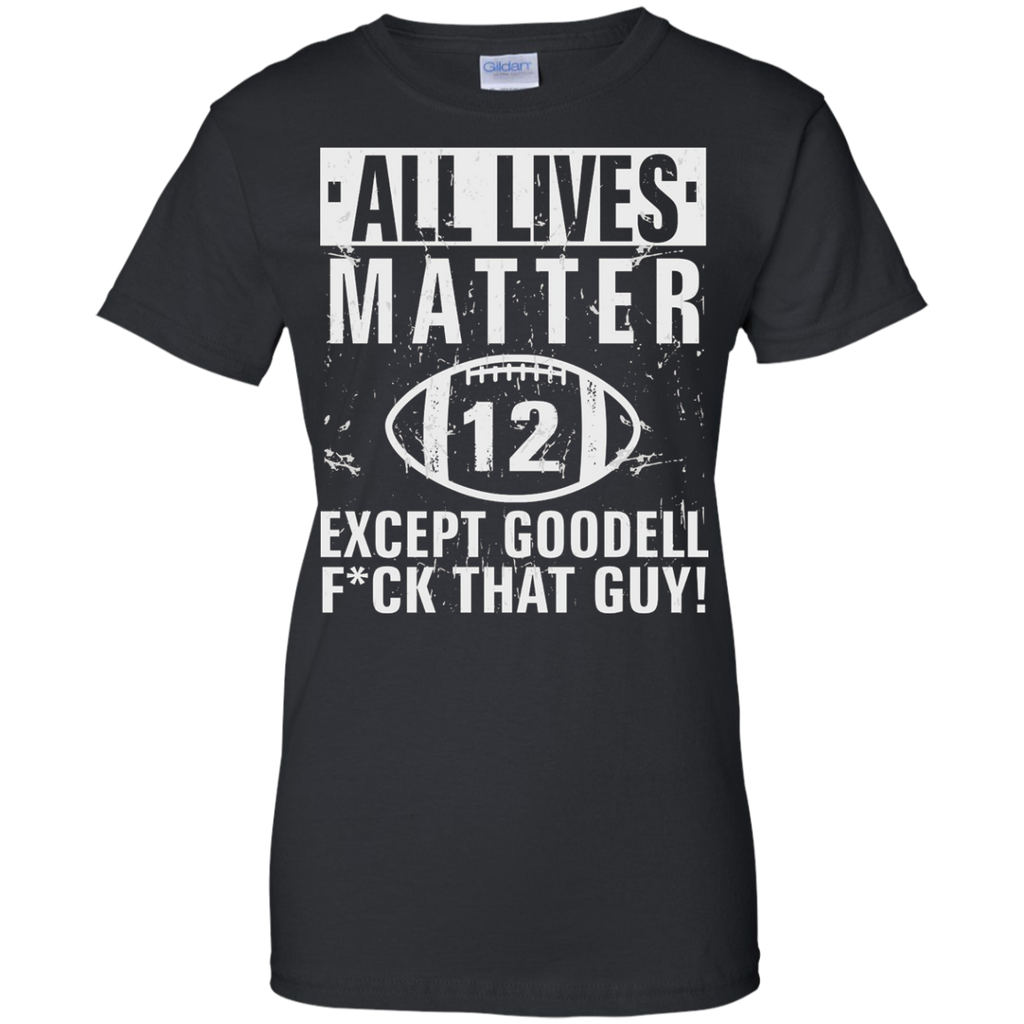 all lives matter except goodellall lives matter except goodell custom T-Shirt