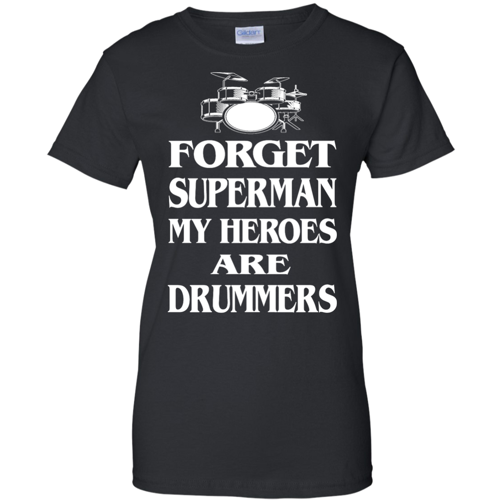 forget superman my heroes are drummers T-Shirt