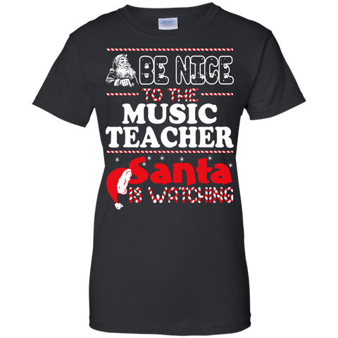 be nice to the music teacher santa is watching - christmas T-Shirt