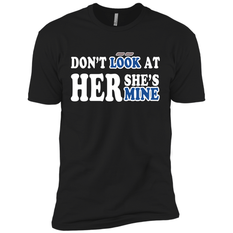 don't look at her she's mine T-Shirt