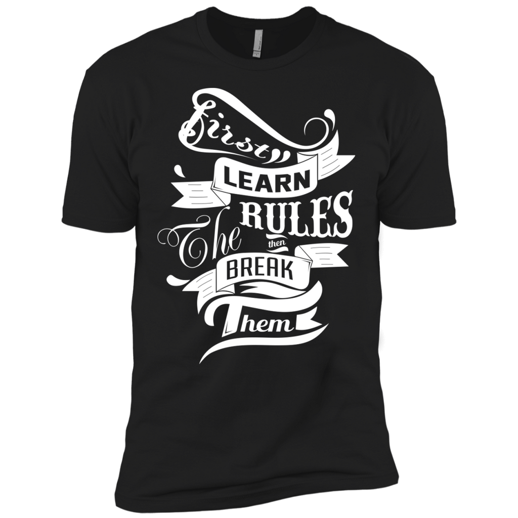 first learn the rules. then break them T-Shirt