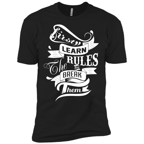 first learn the rules. then break them T-Shirt