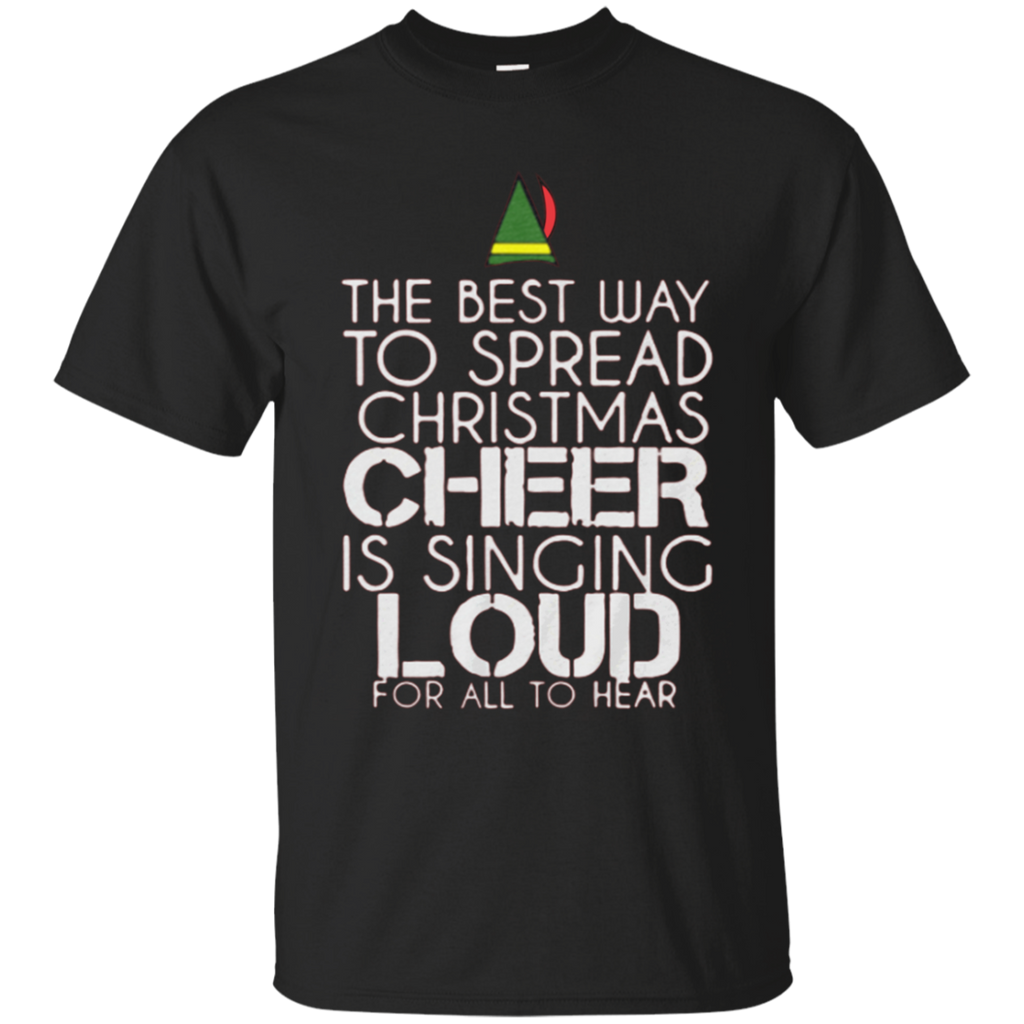 elf ugly christmas sweater the best way to spread christmas cheer is singing loud for all to hear T-Shirt