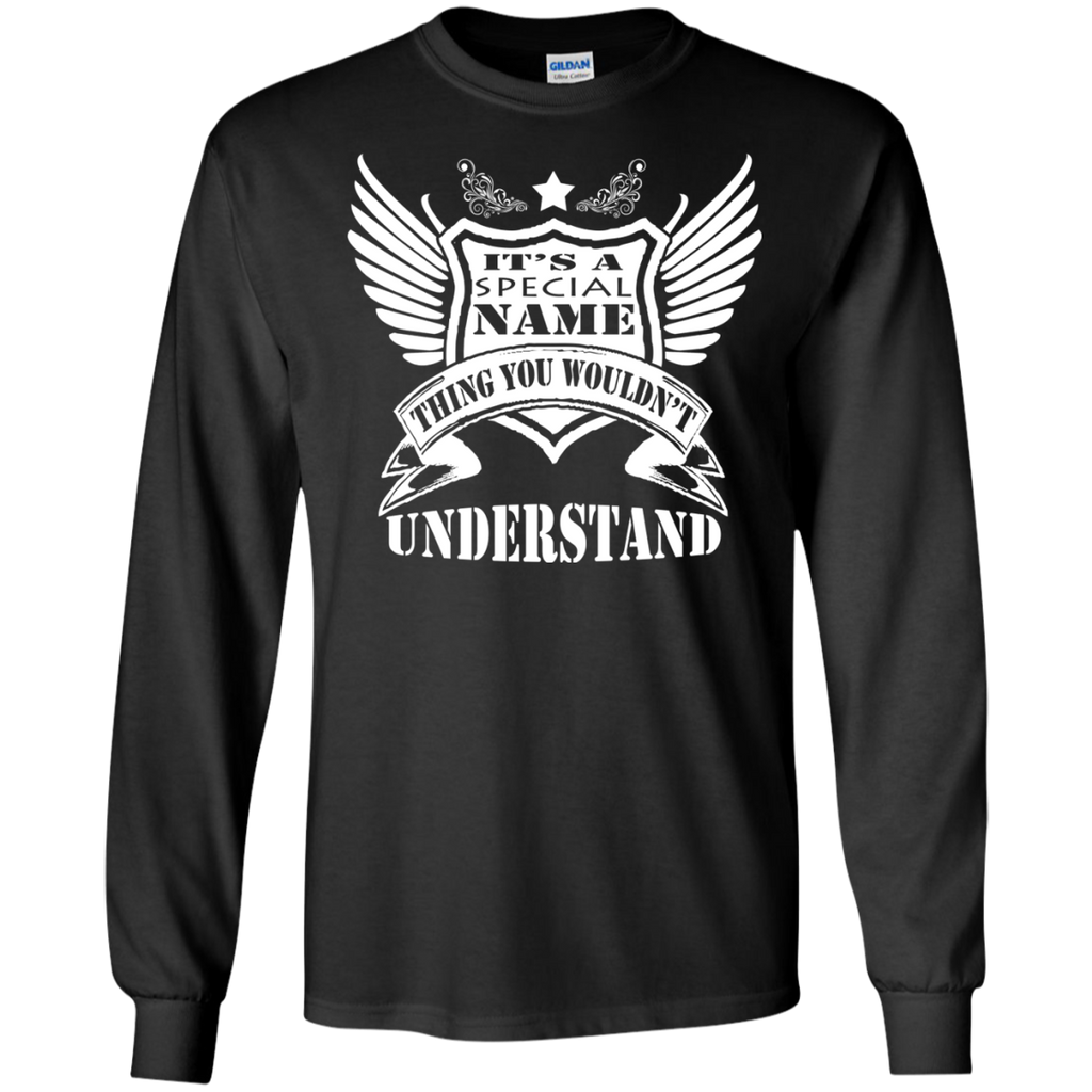 it's a speacial name thing you wouldn't understand T-Shirt