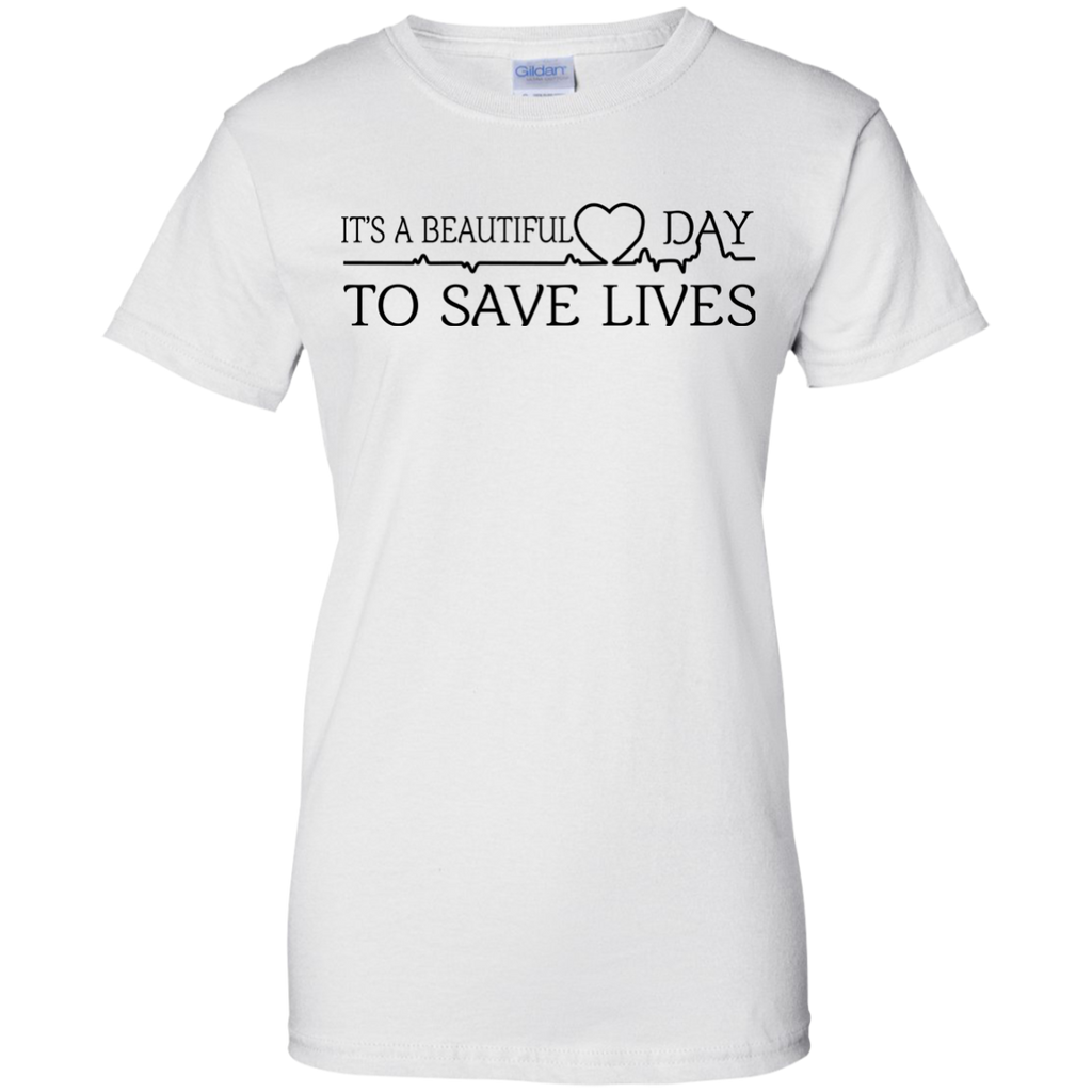 it's a beautiful day to save lives T-Shirt