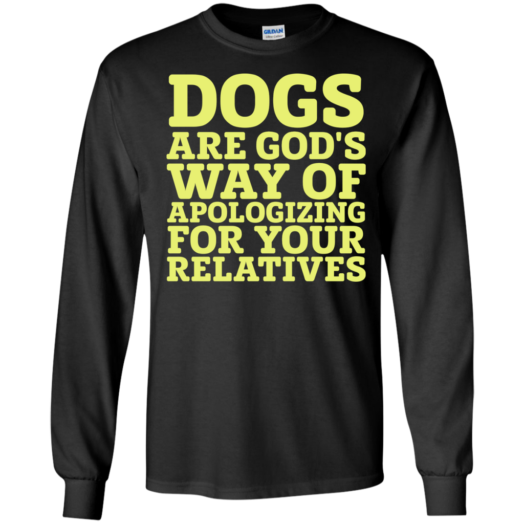 dogs are gods way of apologizing T-Shirt