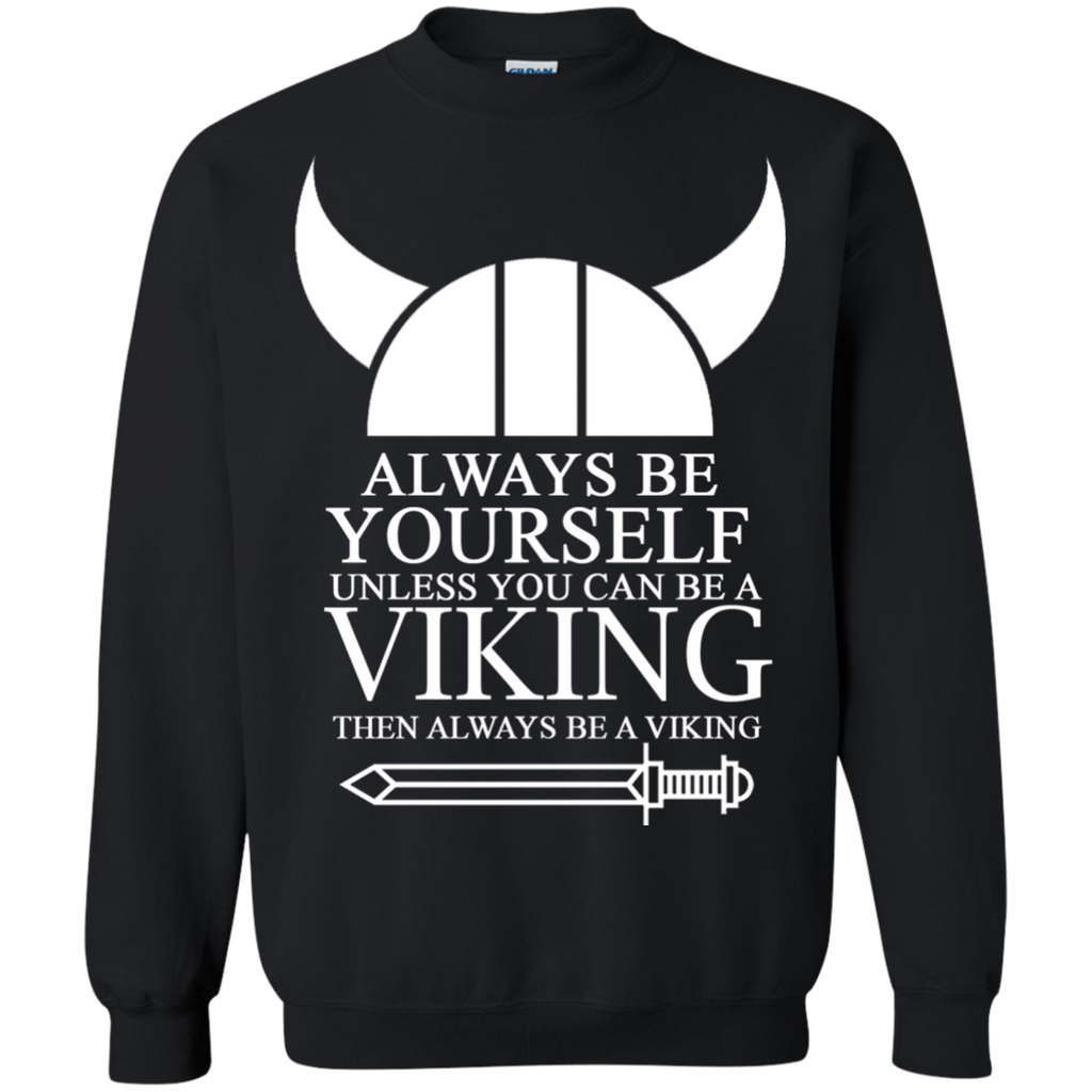 always be yourself unless you can be a viking then always be a v T-Shirt