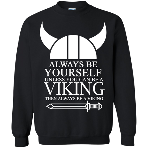 always be yourself unless you can be a viking then always be a v T-Shirt