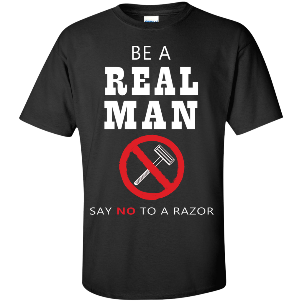 be a real man say no to a razor T-Shirt