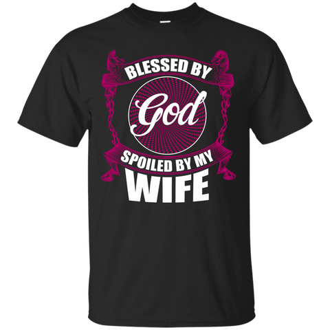 blessed by god spoiled by my wife T-Shirt