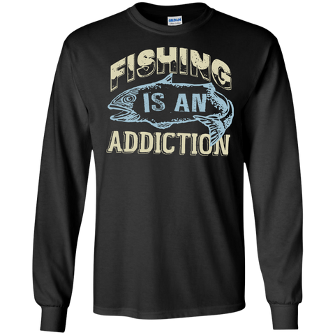 fishing is only an addiction T-Shirt