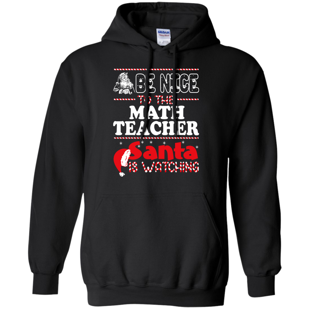 be nice to the math teacher santa is watching - christmas T-Shirt