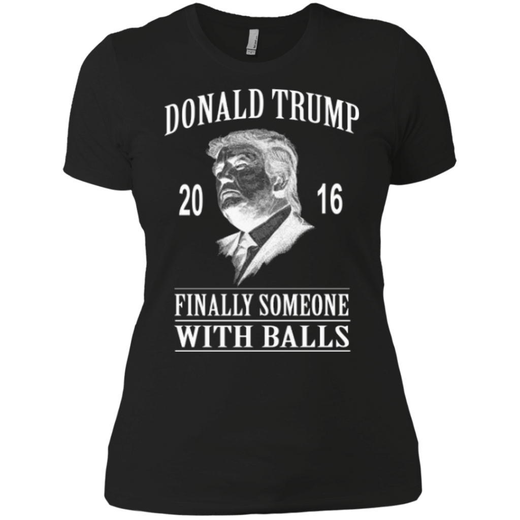 donald trump - finally someone with balls T-Shirt