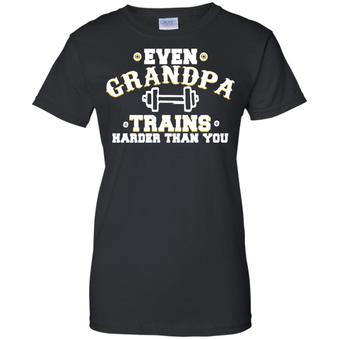 even grandpa trains harder than you T-Shirt