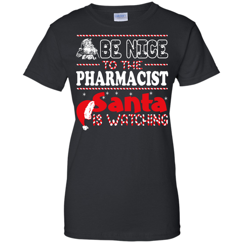 be nice to the pharmacist santa is watching - christmas T-Shirt