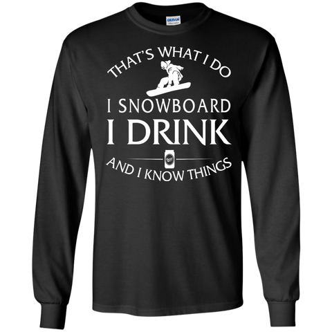 i snowboard, i drink and i know things T-Shirt