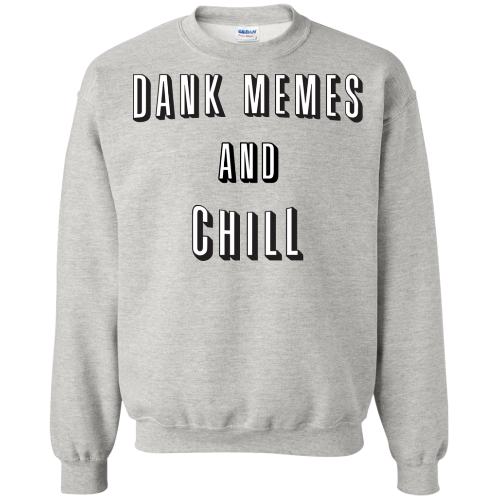 dank memes and chill sweatshirt T-Shirt