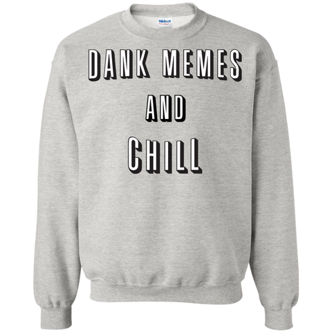 dank memes and chill sweatshirt T-Shirt