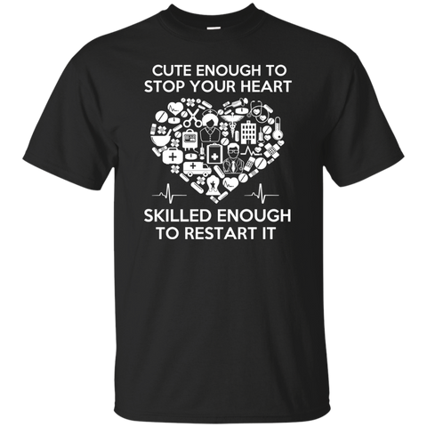 cute enough to stop your heart, skilled enough to restart it T-Shirt