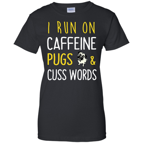 i run on caffeine pugs and cuss words T-Shirt
